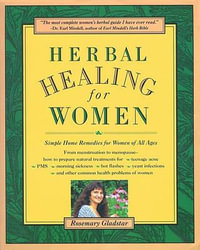 Herbal Healing for Women : Simple Home Remedies for Women of All Ages - Rosemary Gladstar