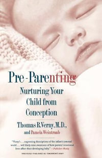 Pre-Parenting : Nurturing Your Child from Conception - Thomas R. Verny