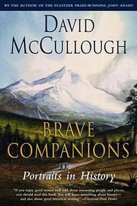 Brave Companions : Portraits in History - David McCullough