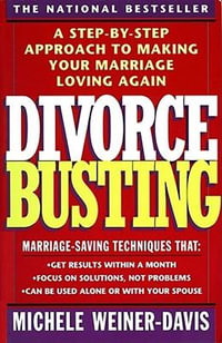 Divorce Busting : A Revolutionary and Rapid Program for Staying Together - Michele Weiner-Davis