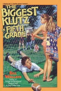 The Biggest Klutz in Fifth Grade - Bill Wallace