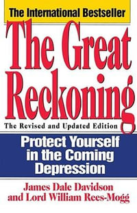 Great Reckoning : Protecting Yourself in the Coming Depression - James Dale Davidson