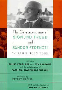 The Correspondence of Sigmund Freud and Sandor Ferenczi, Volume 3 : 1920-1933 - Sigmund Freud