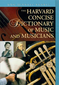 The Harvard Concise Dictionary of Music and Musicians : Harvard University Press Reference Library - Don Michael Randel