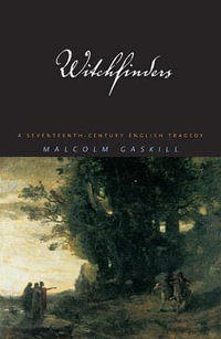 Witchfinders : A Seventeenth-Century English Tragedy - Malcolm Gaskill