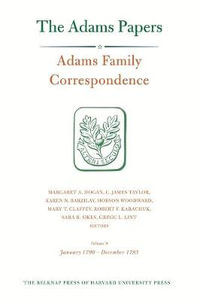 Adams Family Correspondence, Volume 9 : January 1790 - December 1793 - Adams Family