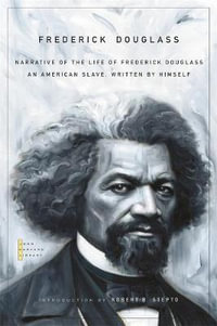 Narrative of the Life of Frederick Douglass : An American Slave, Written by Himself - Frederick Douglass