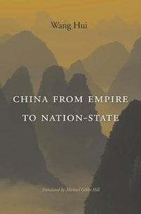 China from Empire to Nation-State - Hui Wang