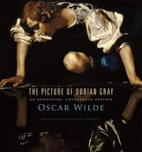 The Picture of Dorian Gray : An Annotated, Uncensored Edition - Oscar Wilde