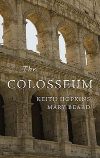 The Colosseum : Wonders of the World - Keith Hopkins