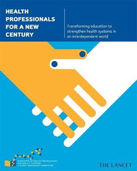 Health Professionals for a New Century : Transforming Education to Strengthen Health Systems in an Interdependent World - Julio Frenk