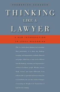 Thinking Like a Lawyer : A New Introduction to Legal Reasoning - Frederick Schauer