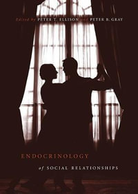 Endocrinology of Social Relationships - Peter T. Ellison