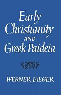 Early Christianity and Greek Paideia : Belknap Press - Werner Jaeger