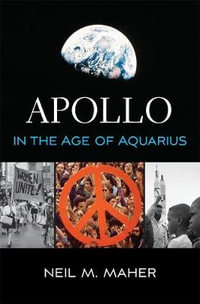 Apollo in the Age of Aquarius - Neil M. Maher