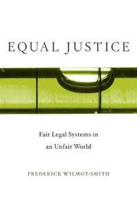 Equal Justice : Fair Legal Systems in an Unfair World - Frederick Wilmot-Smith