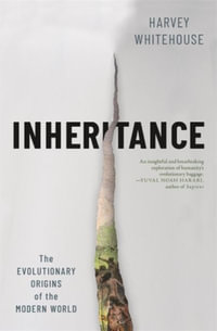 Inheritance : The Evolutionary Origins of the Modern World - Harvey Whitehouse