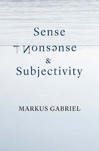 Sense, Nonsense, and Subjectivity - Markus Gabriel
