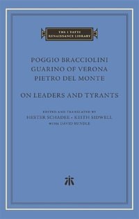 On Leaders and Tyrants : The I Tatti Renaissance Library - Poggio Bracciolini