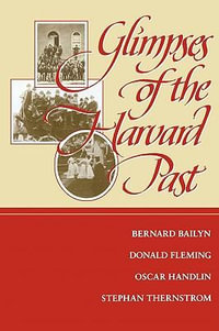 Glimpses of the Harvard Past - Bernard Bailyn