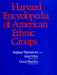 Harvard Encyclopedia of American Ethnic Groups - Stephan Thernstrom