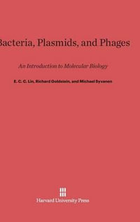 Bacteria, Plasmids, and Phages : An Introduction to Molecular Biology - E. C. C. Lin