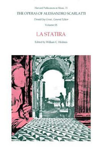 The Operas of Alessandro Scarlatti, Volume IX : La Statira - Alessandro Scarlatti