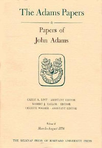 Papers of John Adams, Volumes 5 and 6 : August 1776 - July 1778 - John Adams