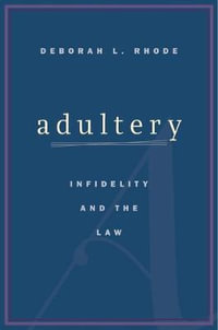 Adultery : Infidelity and the Law - Deborah L. Rhode