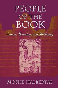 People of the Book : Canon, Meaning, and Authority - Moshe Halbertal