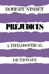 Prejudices : A Philosophical Dictionary - Robert Nisbet