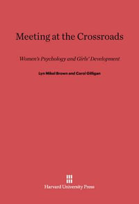 Meeting at the Crossroads : Women's Psychology and Girls' Development - Lyn Mikel Brown