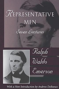 Representative Men : Seven Lectures - Ralph Waldo Emerson