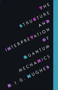 The Structure and Interpretation of Quantum Mechanics - R. I. G. Hughes