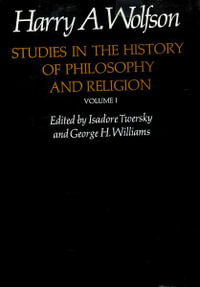 Studies in the History of Philosophy and Religion, Volume 1 : v. 1 - Harry Austryn Wolfson