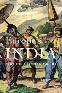 Europe's India : Words, People, Empires, 1500-1800 - Sanjay Subrahmanyam