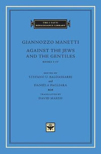 Against the Jews and the Gentiles : Books I-IV - Giannozzo Manetti