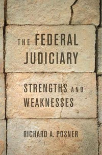 The Federal Judiciary : Strengths and Weaknesses - Richard A. Posner