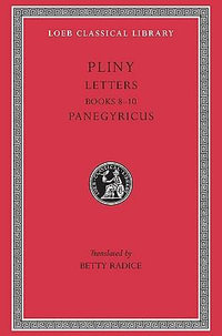 Letters, Volume II : Books 8-10. Panegyricus - Pliny the Younger