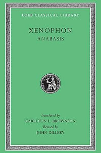 Anabasis : Loeb Classical Library - Xenophon