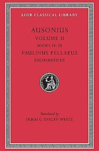 Ausonius, Volume II : Books 18-20: Eucharisticus - Ausonius