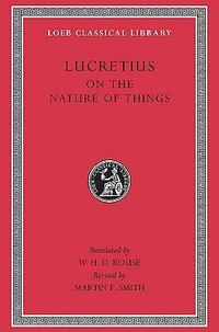 On the Nature of Things : Bks. 1-6 - Lucretius