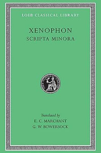 Hiero. Agesilaus. Constitution of the Lacedaemonians. Ways and Means. Cavalry Commander. Art of Horsemanship. On Hunting. Constitution of the Athenians : Hiero. Agesilaus. Constitution of the Lacedaemonians. Ways and Means. the Cavalry Commander. on the Art of Horsemanshi - Xenophon