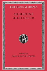 Augustine : Select Letters : Loeb Classical Library  No. 239 - Saint Augustine