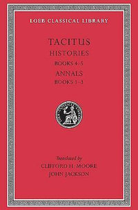 Histories : Books 4-5. Annals: Books 1-3 - Cornelius Tacitus