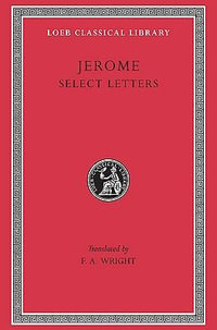 Select Letters : Loeb Classical Library - Jerome