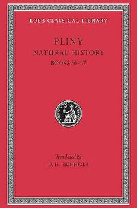 Natural History : Books XXXVI-XXXVII : Volume 10 - Pliny the Elder