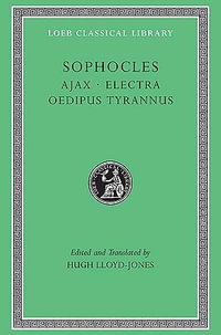 Ajax. Electra. Oedipus Tyrannus : "Ajax", "Electra", "Oedipus Tyrannus" v. 1 - Sophocles