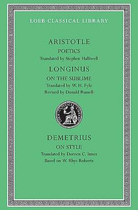 Poetics. Longinus : On the Sublime. Demetrius: On Style - Aristotle