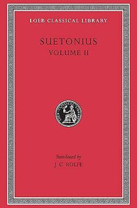 Lives of the Caesars, Volume II : Claudius. Nero. Galba, Otho, and Vitellius. Vespasian. Titus, Domitian. Lives of Illustrious Men: Grammarians and Rhetoricians. Poets - Suetonius